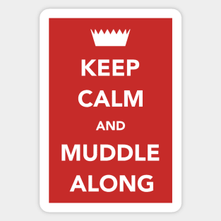 Keep Calm And Muddle Along Sticker